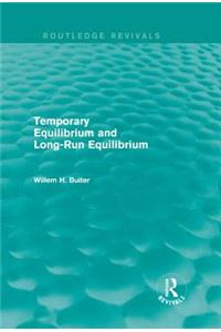 Temporary Equilibrium and Long-Run Equilibrium (Routledge Revivals)