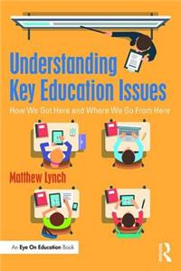 Understanding Key Education Issues: How We Got Here and Where We Go From Here