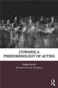 (Toward) a Phenomenology of Acting