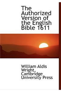 The Authorized Version of the English Bible 1611