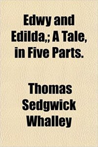 Edwy and Edilda; A Tale, in Five Parts.