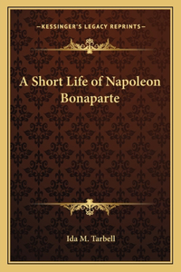 Short Life of Napoleon Bonaparte