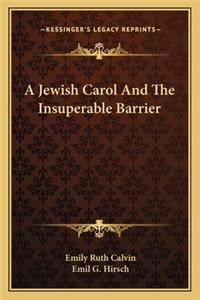 Jewish Carol and the Insuperable Barrier
