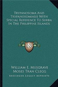 Trypanosoma and Trypanosomiasis with Special Reference to Surra in the Philippine Islands