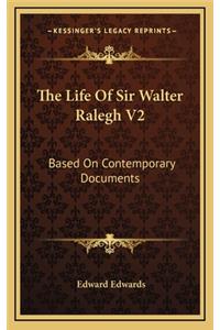 The Life of Sir Walter Ralegh V2