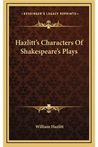 Hazlitt's Characters Of Shakespeare's Plays