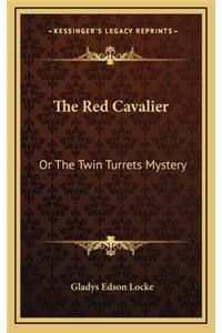 The Red Cavalier: Or the Twin Turrets Mystery