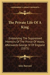 Private Life of a King
