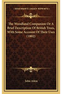 The Woodland Companion or a Brief Description of British Trees, with Some Account of Their Uses (1802)