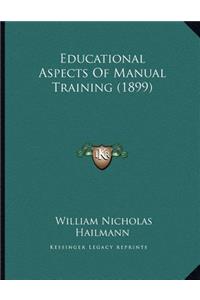 Educational Aspects Of Manual Training (1899)