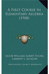 A First Course in Elementary Algebra (1908)