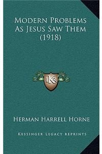 Modern Problems As Jesus Saw Them (1918)