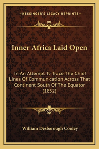 Inner Africa Laid Open