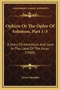 Ophiris Or The Ophir Of Solomon, Part 1-3