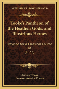 Tooke's Pantheon of the Heathen Gods, and Illustrious Heroes