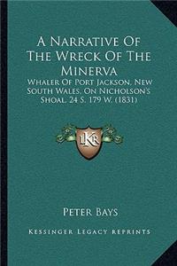 Narrative Of The Wreck Of The Minerva: Whaler Of Port Jackson, New South Wales, On Nicholson's Shoal, 24 S. 179 W. (1831)