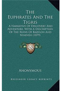 The Euphrates And The Tigris