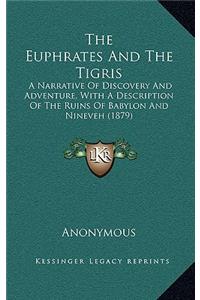 The Euphrates And The Tigris