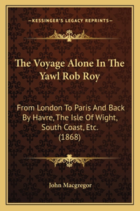 Voyage Alone In The Yawl Rob Roy