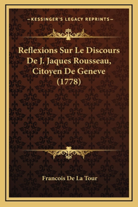 Reflexions Sur Le Discours De J. Jaques Rousseau, Citoyen De Geneve (1778)