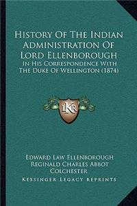 History Of The Indian Administration Of Lord Ellenborough: In His Correspondence With The Duke Of Wellington (1874)