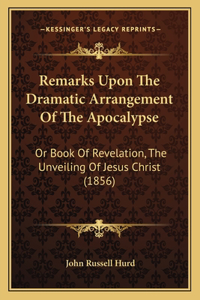 Remarks Upon The Dramatic Arrangement Of The Apocalypse