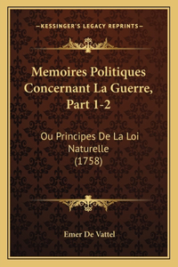 Memoires Politiques Concernant La Guerre, Part 1-2