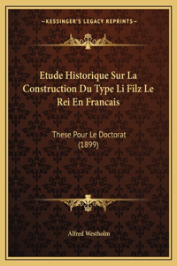Etude Historique Sur La Construction Du Type Li Filz Le Rei En Francais