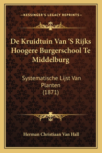 De Kruidtuin Van 'S Rijks Hoogere Burgerschool Te Middelburg