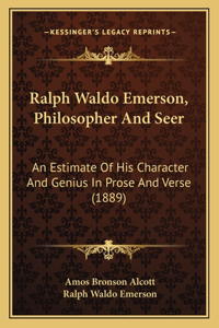 Ralph Waldo Emerson, Philosopher And Seer