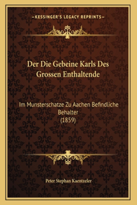 Der Die Gebeine Karls Des Grossen Enthaltende