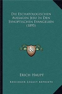 Eschatologischen Aussagen Jesu In Den Synoptischen Evangelien (1895)