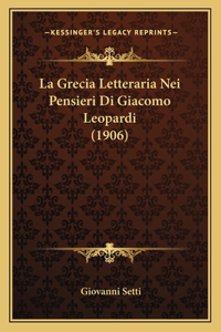 Grecia Letteraria Nei Pensieri Di Giacomo Leopardi (1906)