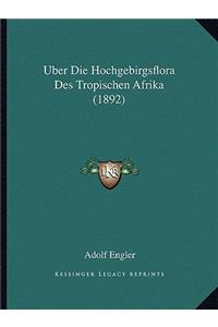 Uber Die Hochgebirgsflora Des Tropischen Afrika (1892)