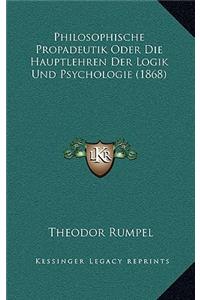 Philosophische Propadeutik Oder Die Hauptlehren Der Logik Und Psychologie (1868)