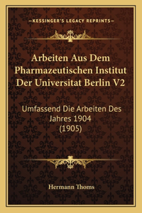 Arbeiten Aus Dem Pharmazeutischen Institut Der Universitat Berlin V2