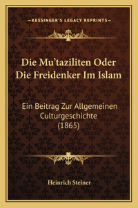 Die Mu'taziliten Oder Die Freidenker Im Islam