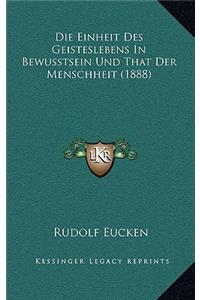 Einheit Des Geisteslebens In Bewusstsein Und That Der Menschheit (1888)