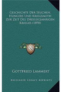 Geschichte Der Seuchen, Hungers Und Kriegsnoth Zur Zeit Des Dreissigjahrigen Krieges (1890)