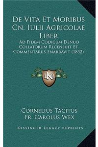 De Vita Et Moribus Cn. Iulii Agricolae Liber