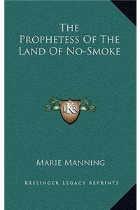 The Prophetess of the Land of No-Smoke