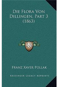 Die Flora Von Dillingen, Part 3 (1863)