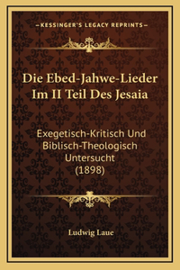 Die Ebed-Jahwe-Lieder Im II Teil Des Jesaia