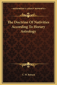 The Doctrine Of Nativities According To Horary Astrology