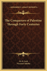 The Conquerors of Palestine Through Forty Centuries