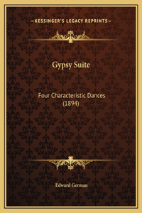 Gypsy Suite: Four Characteristic Dances (1894)