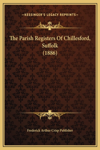 The Parish Registers Of Chillesford, Suffolk (1886)