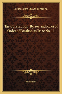 The Constitution, Bylaws and Rules of Order of Pocahontas Tribe No. 11