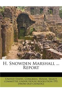 H. Snowden Marshall ... Report