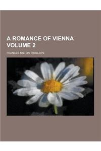 A Romance of Vienna Volume 2